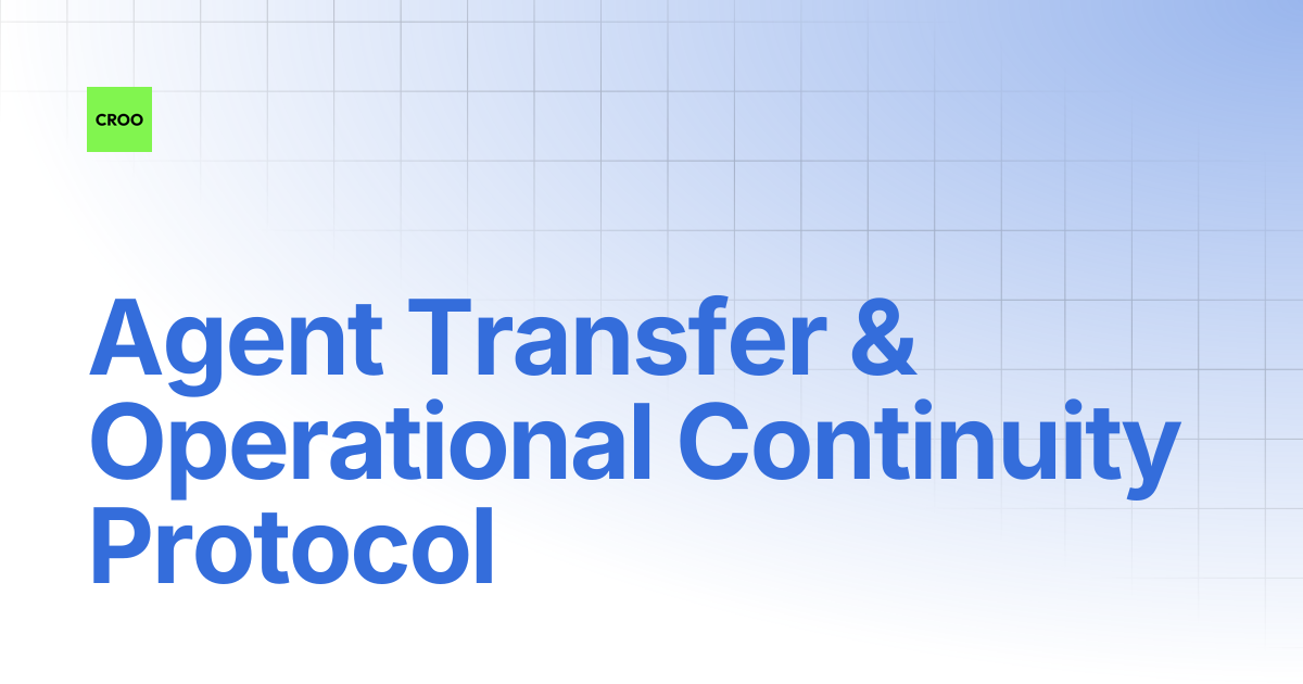 Agent Transfer & Operational Continuity Protocol | CROO Network Docs